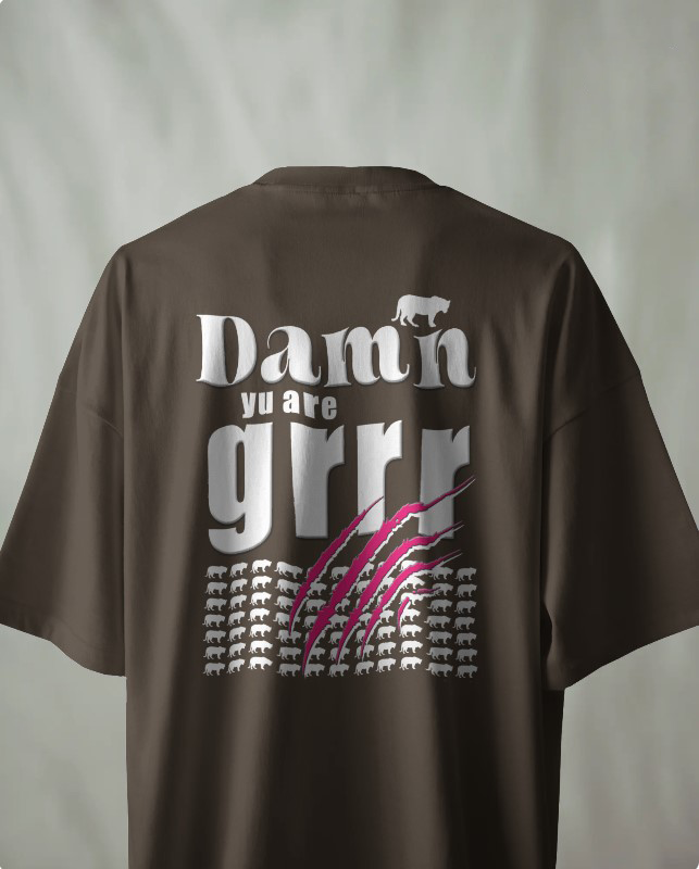 Damn yu are grrr! Oversized Tee [UNISEX]