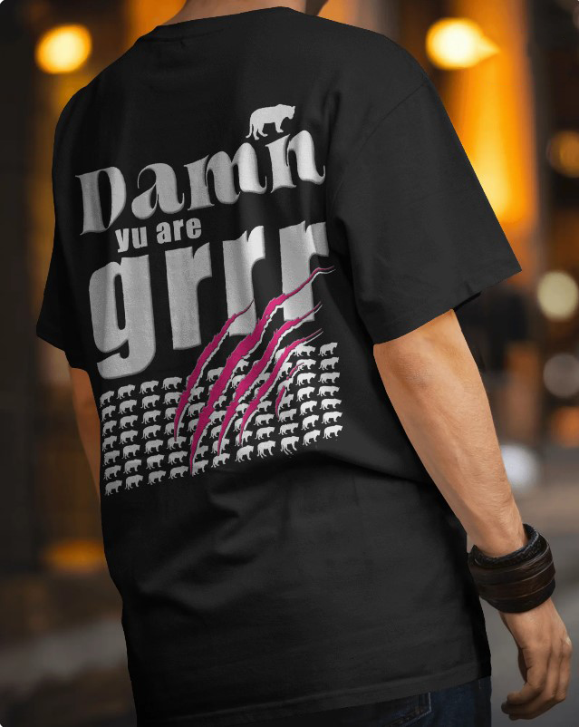 Damn yu are grrr! Oversized Tee [UNISEX]