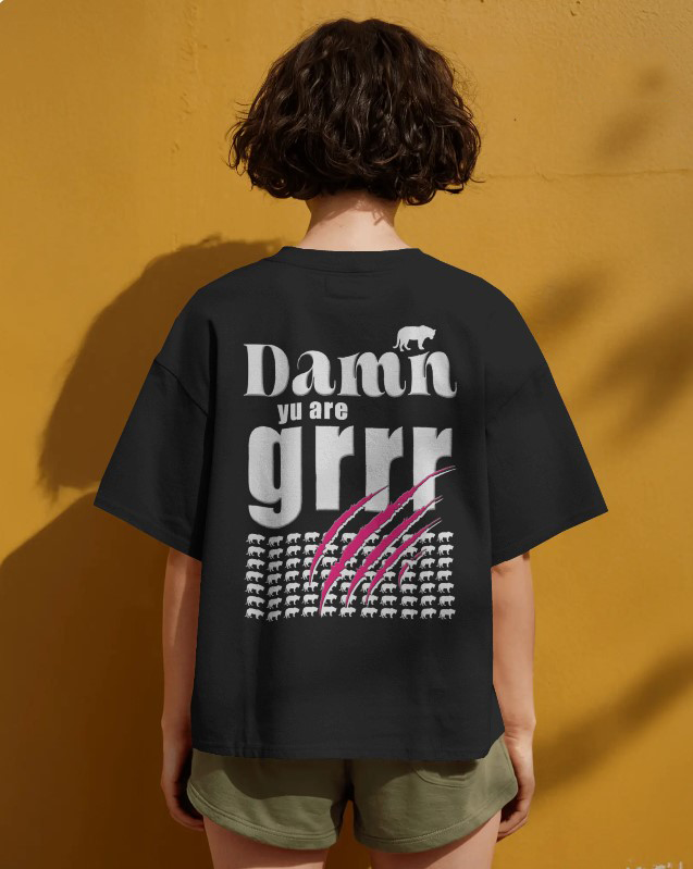 Damn yu are grrr! Oversized Tee [UNISEX]